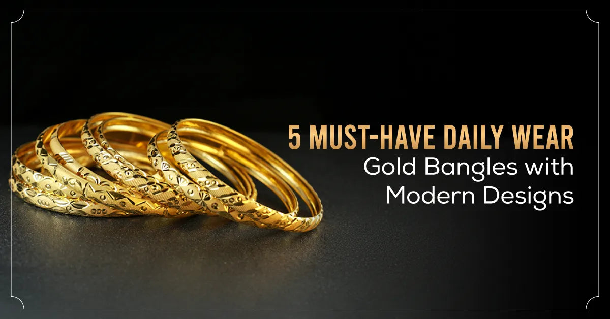 5 Must-Have Daily Wear Gold Bangles with Modern Designs