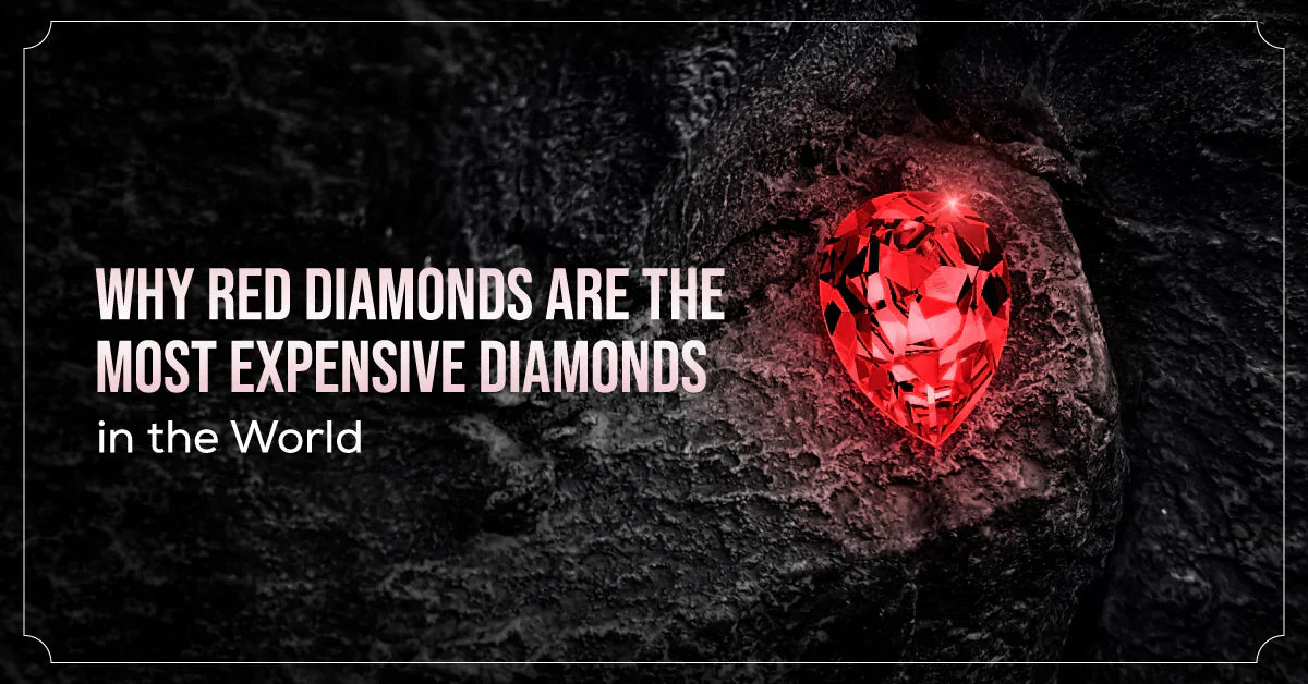 Why Red Diamonds Are the Most Expensive Diamonds in the World?